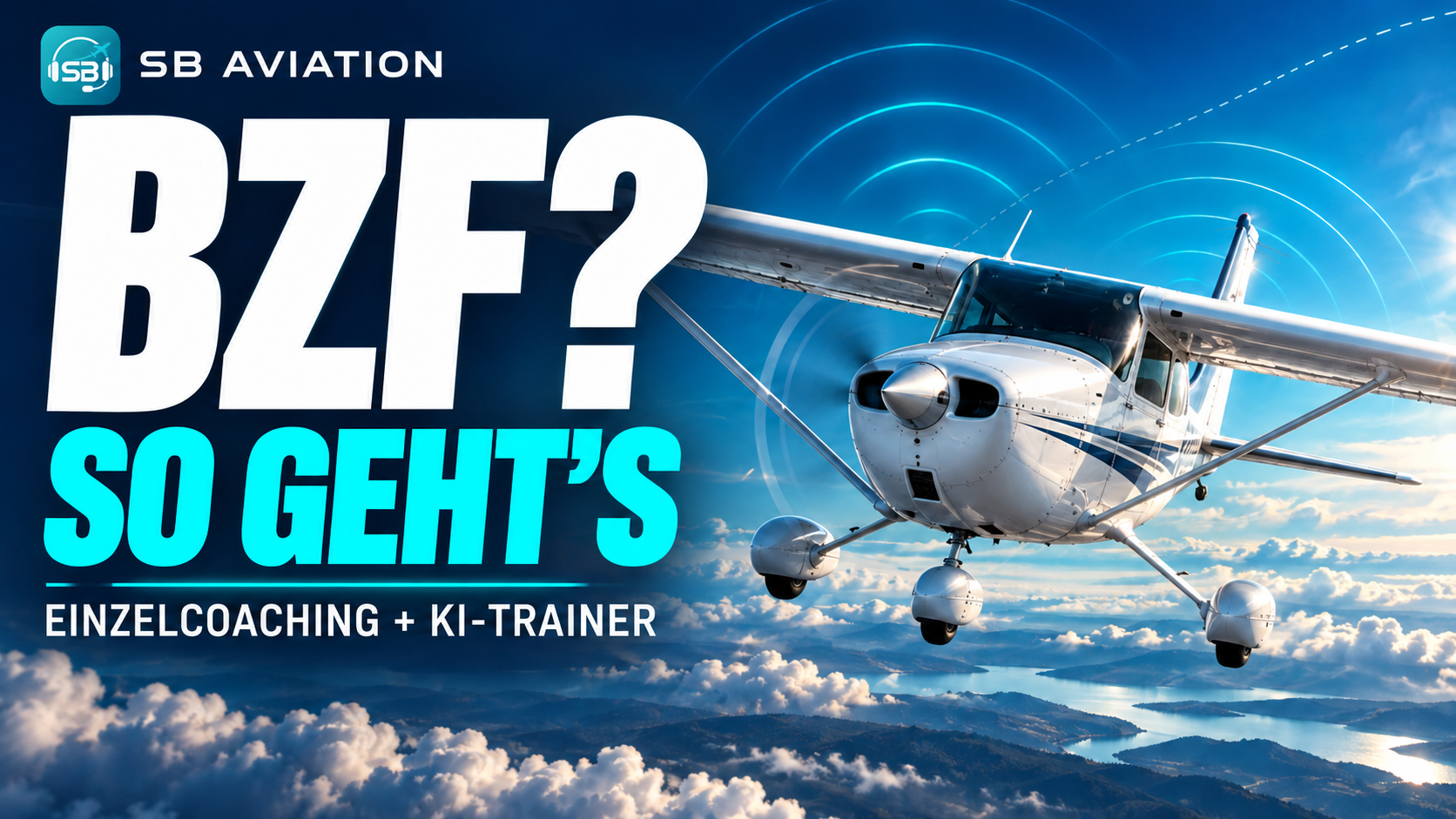 BZF? So geht’s. Einzelcoaching und KI-Trainer – mit SB Aviation Logo und einer Cessna über den Wolken.